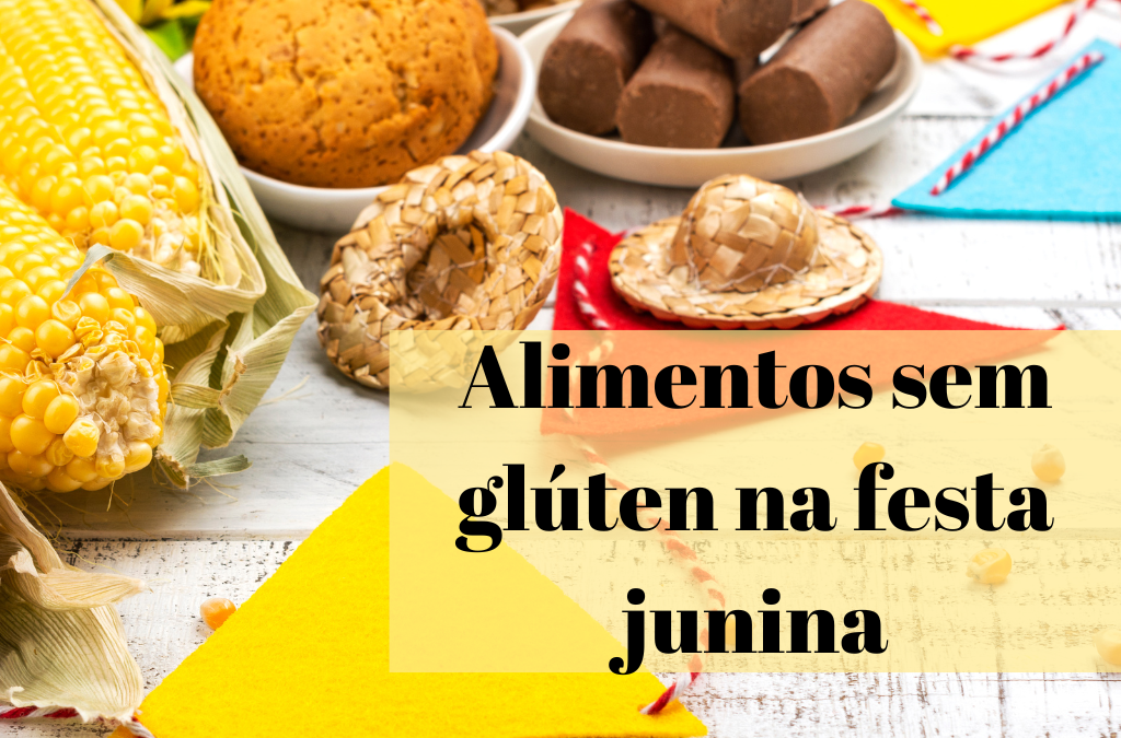 Festa junina sem glúten – quais alimentos consumir?