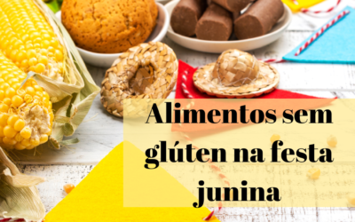 Festa junina sem glúten – quais alimentos consumir?